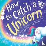 Wallace, Adam - How to Catch a Unicorn