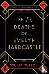 Turton, Stuart - Turton, S: 7 1/2 Deaths of Evelyn Hardcastle