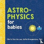 Ferrie, Chris, Kregenow, Julia - Astrophysics for Babies