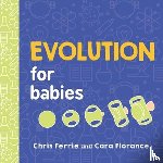 Florance, Cara, Ferrie, Chris - Evolution for Babies