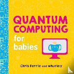 Ferrie, Chris - Quantum Computing for Babies