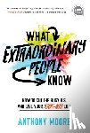 Moore, Anthony - What Extraordinary People Know