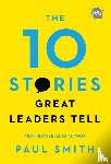 Smith, Paul - The 10 Stories Great Leaders Tell