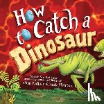 Wallace, Adam - How to Catch a Dinosaur