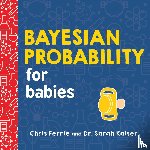 Ferrie, Chris - Bayesian Probability for Babies