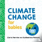 Ferrie, Chris, Petrou, Katherina - Climate Change for Babies