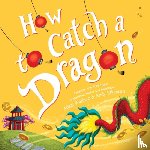 Wallace, Adam - How to Catch a Dragon