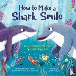 Blankson, Amy, Achor, Shawn - How to Make a Shark Smile