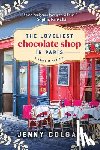 Colgan, Jenny - The Loveliest Chocolate Shop in Paris: A Novel in Recipes