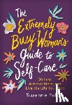 Falter, Suzanne - The Extremely Busy Woman's Guide to Self-Care