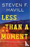 Havill, Steven F. - Less Than a Moment