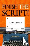 King, Scott - Finish the Script!: A College Screenwriting Course in Book Form
