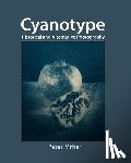 Mrhar, Peter - Cyanotype: Historical and alternative photography