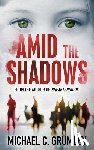 Grumley, Michael C. - Amid the Shadows