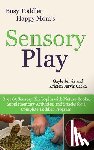 Jervis Cacka, Kristen - Sensory Play: Over 65 Sensory Bin Topics with Additional Picture Books, Supplementary Activities, and Snacks for a Complete Toddler Program