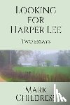 Childress, Mark - Looking for Harper Lee