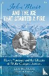 Heacox, Kim - John Muir and the Ice That Started a Fire