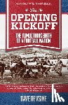 Revsine, Dave - The Opening Kickoff: The Tumultuous Birth of a Football Nation