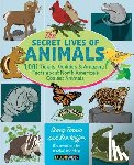 Tornio, Stacy - The Secret Lives of Animals: 1,001 Tidbits, Oddities, and Amazing Facts about North America's Coolest Animals