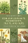 Lyle, Katie Letcher - The Complete Guide to Edible Wild Plants, Mushrooms, Fruits, and Nuts