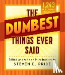  - The Dumbest Things Ever Said