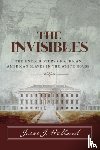 Holland, Jesse - The Invisibles: The Untold Story of African American Slaves in the White House