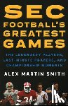 Smith, Alex Martin - SEC Football's Greatest Games