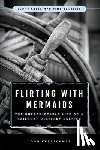 Kretschmer, John - Flirting with Mermaids: The Unpredictable Life of a Sailboat Delivery Skipper