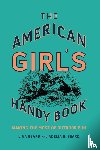 Beard, Lina, Beard, Adelia B. - The American Girl's Handy Book