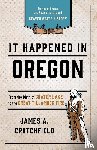 Crutchfield, James A. - It Happened In Oregon