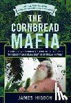 Higdon, James - The Cornbread Mafia: A Homegrown Syndicate's Code Of Silence And The Biggest Marijuana Bust In American History