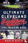 Gitlin, Martin - Ultimate Cleveland Indians Time Machine Book