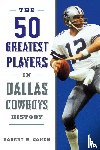Cohen, Robert W. - The 50 Greatest Players in Dallas Cowboys History