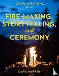 Warren, Mark - Fire-Making, Storytelling, and Ceremony