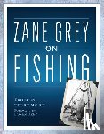 Mort, Terry - Zane Grey on Fishing