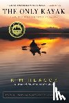 Heacox, Kim - The Only Kayak: A Journey Into the Heart of Alaska