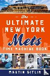 Gitlin, Martin - The Ultimate New York Mets Time Machine Book