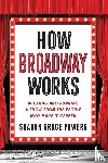 Powers, Sharon Grace - How Broadway Works