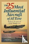 Boyne, Walter, Handleman, Philip - The 25 Most Influential Aircraft of All Time