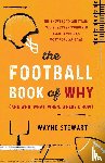 Stewart, Wayne - The Football Book of Why (and Who, What, When, Where, and How)