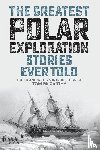  - The Greatest Polar Exploration Stories Ever Told