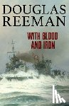 Reeman, Douglas - With Blood and Iron