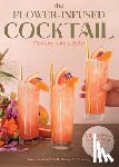 Brown, Alyson - The Flower-Infused Cocktail
