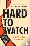Strohl, Matthew - Hard to Watch