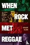 Blush, Steven - When Rock Met Reggae