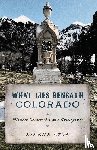 Lyon, Eilene - What Lies Beneath Colorado