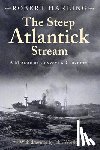 Harling, Robert - The Steep Atlantick Stream: A Memoir of Convoys and Corvettes