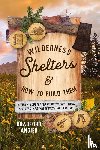 Angier, Bradford - Wilderness Shelters and How to Build Them
