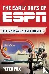 Fox, Peter - The Early Days of ESPN