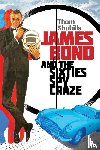 Shubilla, Thom - James Bond and the Sixties Spy Craze